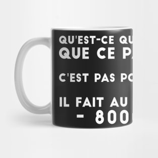 Il Fait au Moins - 8000 ! Mug